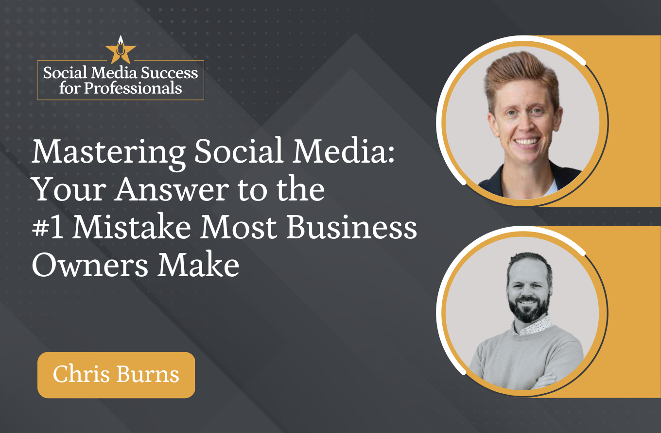 Mastering Social Media: Your Answer to the #1 Mistake Most Business Owners Make