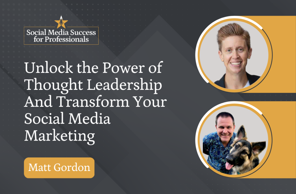 Unlock the Power of Thought Leadership And Transform Your Social Media Marketing